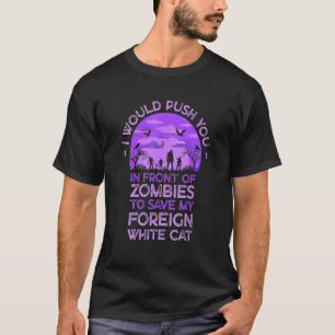 Duw Jou In Zombies Om Mijn Vreemde Witte Kat Te Re T-shirt