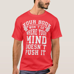 Duw uw uw lichaam en houd de spierkramp Motivatie T-shirt