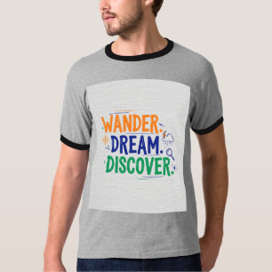 Dwaal. Droom. Ontdek. T-shirt ontwerp