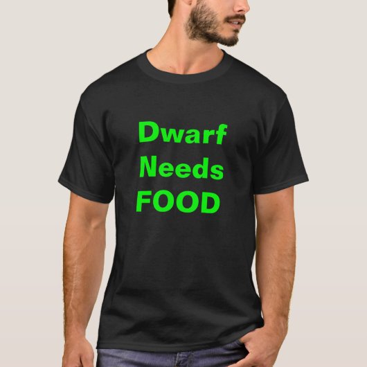 Dwarf heeft voedsel shirt nodig (Voorkant)