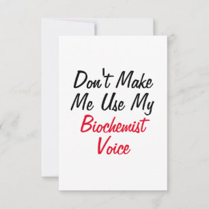Dwing me niet mijn biochemicus stem te gebruiken  kaart