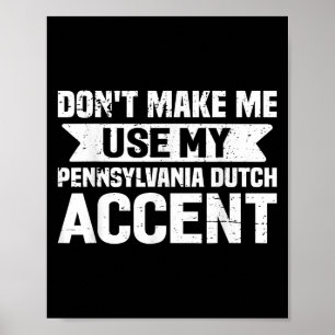 Dwing me niet mijn Pennsylvaans-Duitse accent te g Poster