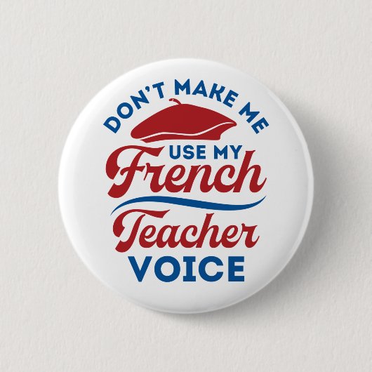 Dwing Me Niet Mijn Stem Als Frans Docent Te Gebrui Ronde Button 5,7 Cm (Voorkant)