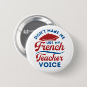 Dwing Me Niet Mijn Stem Als Frans Docent Te Gebrui Ronde Button 5,7 Cm (Voorkant /achterkant)