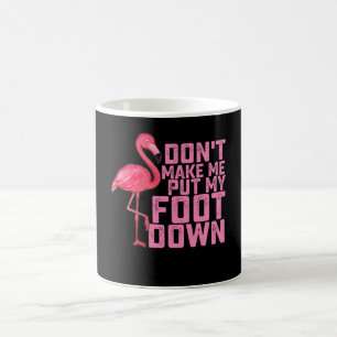 Dwing me niet mijn voet neer te zetten Flamingo Koffiemok