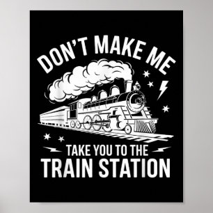 Dwing me niet om je naar het treinstation te breng poster