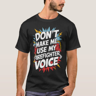 Dwing Me Niet Om Mijn Brandweerman Te Gebruiken T-shirt