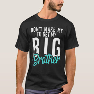 Dwing me niet om mijn grote broer kleine broer te t-shirt