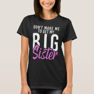 Dwing me niet om mijn grote zus kleine broer te kr t-shirt