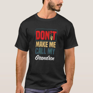 Dwing Me Niet Om Mijn Kleinzoon Te Bellen   Gezins T-shirt