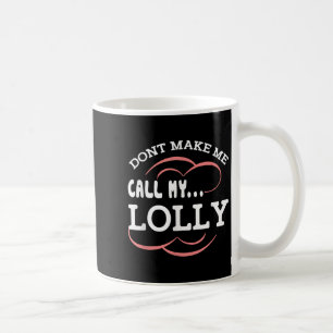 Dwing Me Niet Om Mijn Oma Lolly Te Bellen Funny Kl Koffiemok