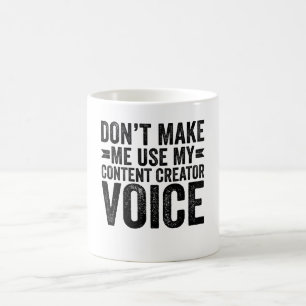 Dwing Me Niet Om Mijn Stem Als Contentmaker Te Geb Koffiemok