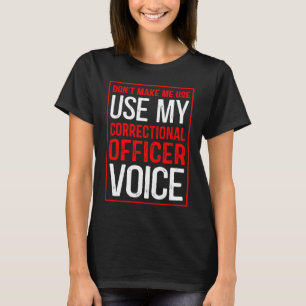 Dwing me niet om mijn stem als gevangenisbewaarder t-shirt