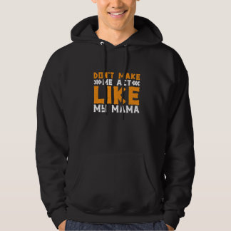 Dwing me niet om te doen als mijn mama hoodie