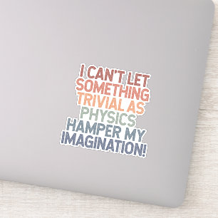 Dwing natuurkunde te slim af, laat je verbeelding sticker