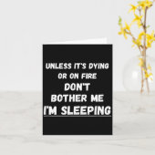 Dying Or On Fire Don't Bother Me I'm Sleeng Funny Kaart (Gele Bloem)