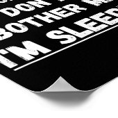 Dying Or On Fire Don't Bother Me I'm Sleeng Funny  Poster (Hoek)