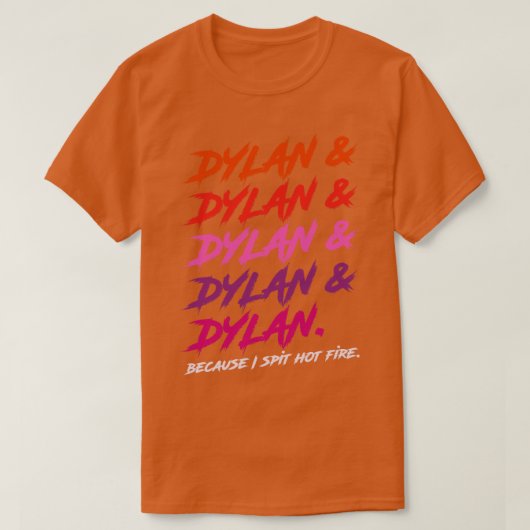 Dylan omdat ik heet vuur spuug t-shirt (Design voorkant)