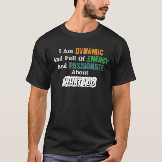 Dynamische energie is gepassioneerd over wat ik do t-shirt (Voorkant)