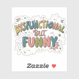 Dysfunctional but funny sticker