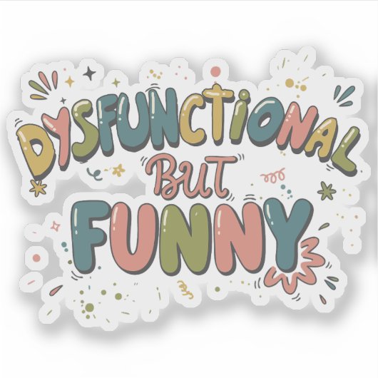 Dysfunctional but funny sticker (Voorkant)