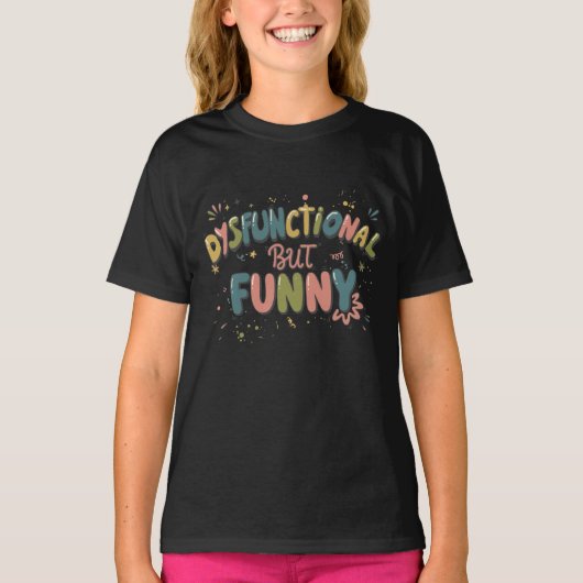 Dysfunctional but funny t-shirt (Voorkant)