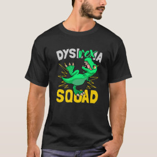Dysl- Rex-Ia - Dyslexia Squad Dyslexia Teacher Fu T-shirt