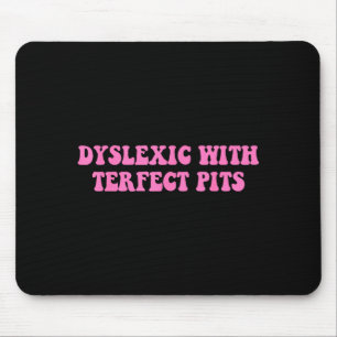 Dyslectische Terfect Pits Grappige Citaat Grafisch Muismat