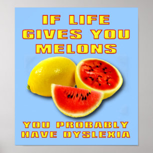 Dyslexic Melons Funny Poster Sign.