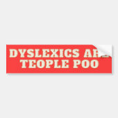 Dyslexica zijn mensen die slecht Bumpersticker heb (Voorkant)
