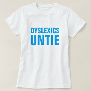 Dyslexics Untie T-shirt