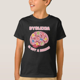 Dyslexie is geen last van dyslexie in de wereld t-shirt