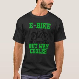 E-Bike als een normale bike, maar veel koeler E-Bi T-shirt
