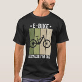 E-bike omdat ik een oude retro ben t-shirt (Voorkant)