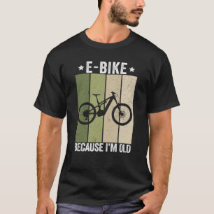 E-Bike Omdat ik oud ben Vintage Grappige Wielrenne T-shirt