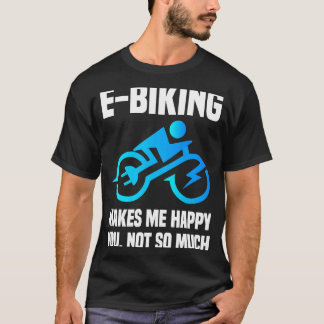 E Biker Sarcastic E Bike Gezegde I Love E Biking T-shirt