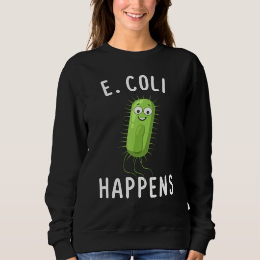E Coli Happens Funny Bacteriology Trui (Voorkant)