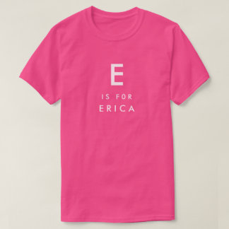 E is voor Erica Persoonlijke Naam en Monogram T-shirt