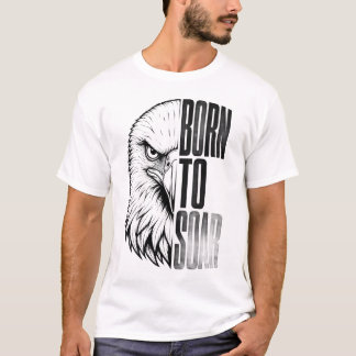 Eagle Art | Geboren Om Te Vliegen | Inspirerende V T-shirt