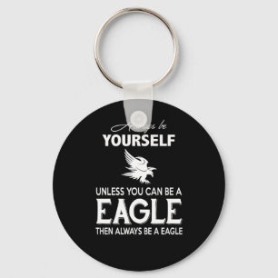 Eagle Lover Gift Altijd jezelf tenzij Eagle Sleutelhanger