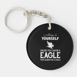 Eagle Lover Gift Altijd jezelf tenzij Eagle Sleutelhanger