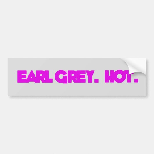 Earl Grey. Heet. Bumpersticker (Voorkant)