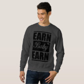 Earn Baby Earn SweatShirt (Voorkant volledig)