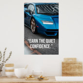 Earn the Quiet Confidence Car Quote Poster (Cuisine)