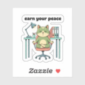 Earn Your Peace Sticker – Mindful Office Cat (Feuille)