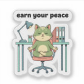 Earn Your Peace Sticker – Mindful Office Cat (Devant)