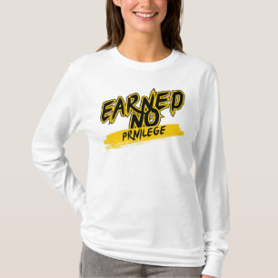 Earned No Privilege™ Geschilderd Door Eigen Succes T-shirt