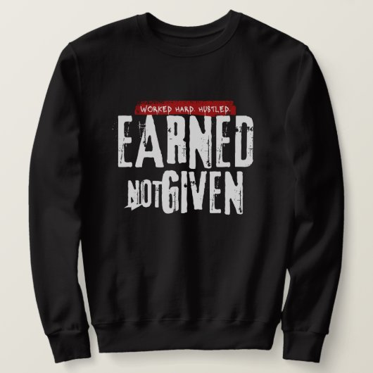 "Earned Not Given" Men's Sweatshirt (Design devant)