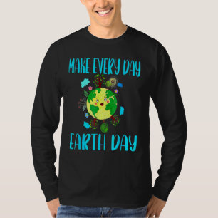 Earth Day 2022 maakt elke dag de Dag van de Aarde T-shirt