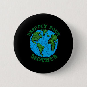 Earth Day Cadeaut Respect voor je moeder Natuur in Ronde Button 5,7 Cm